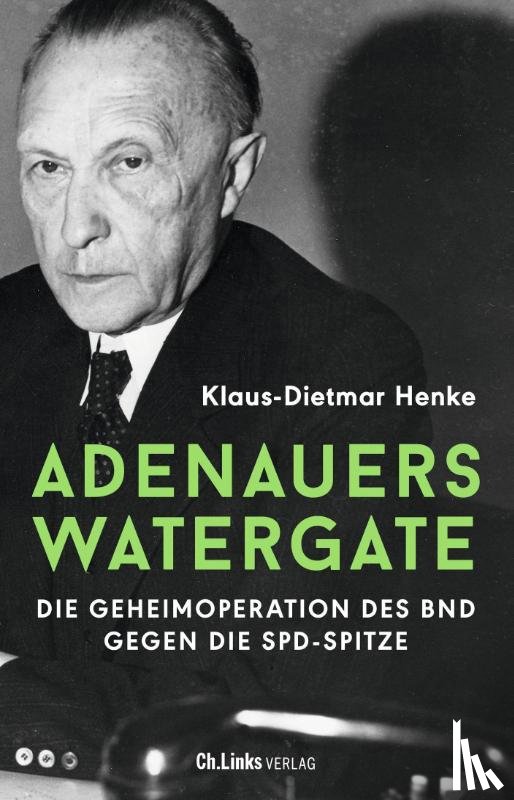 Henke, Klaus-Dietmar - Adenauers Watergate