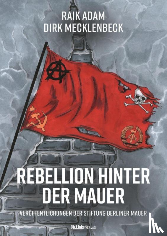 Adam, Raik, Mecklenbeck, Dirk - Rebellion hinter der Mauer