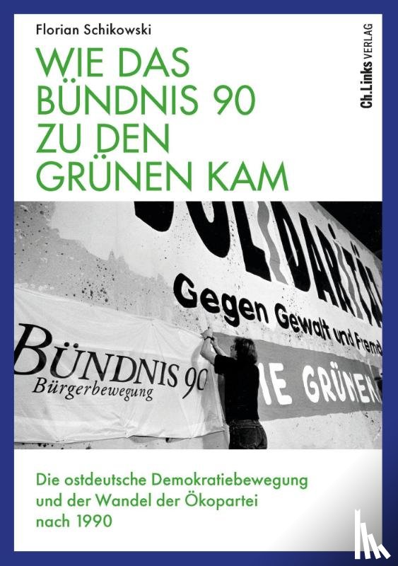 Schikowski, Florian - Wie das Bündnis 90 zu den Grünen kam