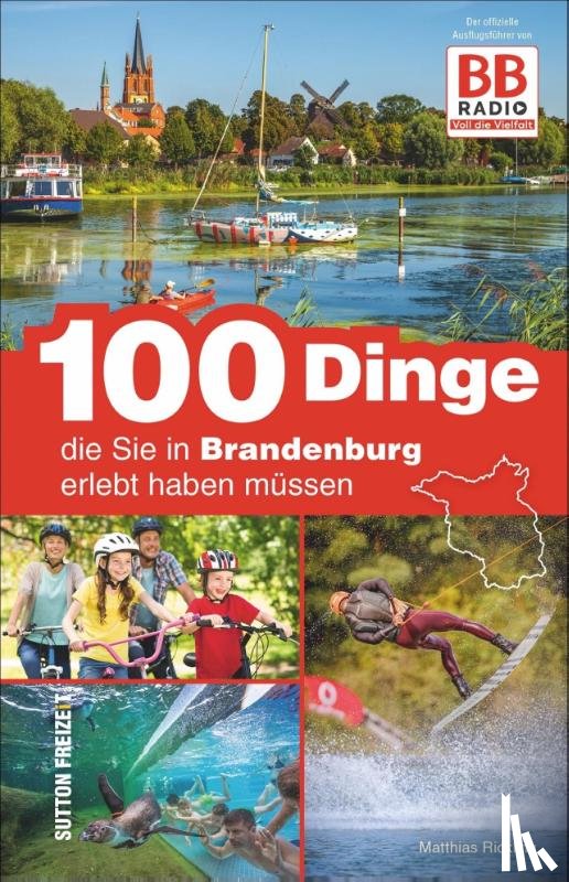 Rickling, Matthias - 100 Dinge, die Sie in Brandenburg erlebt haben müssen