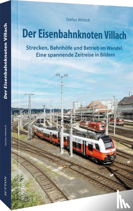 Wittich, Stefan - Der Eisenbahnknoten Villach