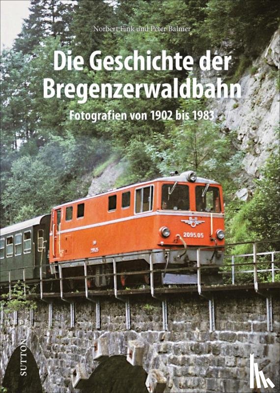 Fink, Norbert, Balmer, Peter - Die Geschichte der Bregenzerwaldbahn