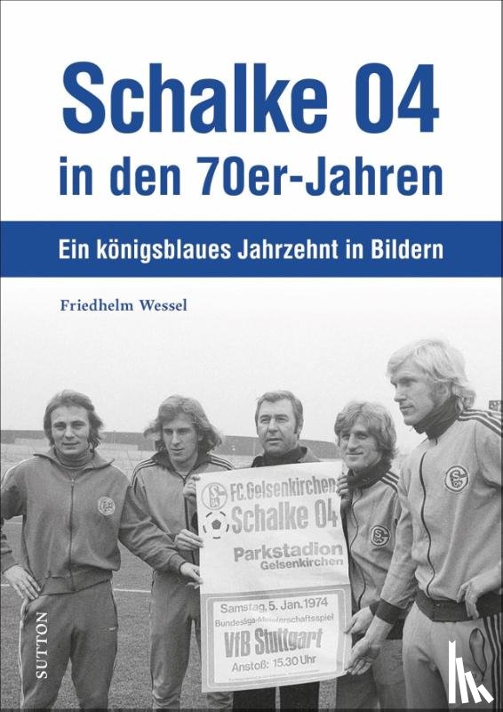 Wessel, Friedhelm - Schalke 04 in den 70er-Jahren
