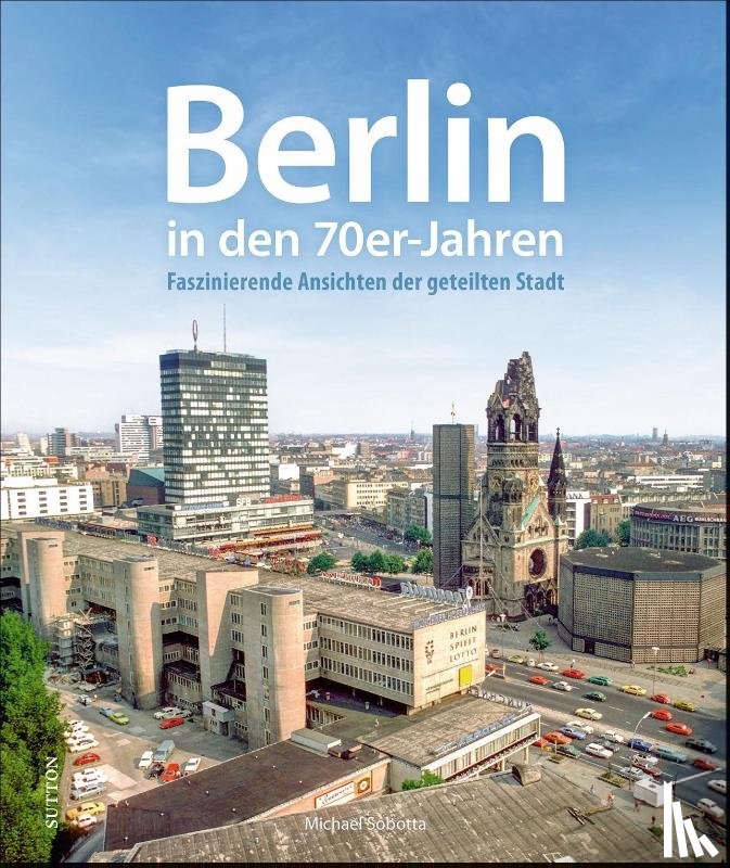 Sobotta, Michael - Berlin in den 70er-Jahren