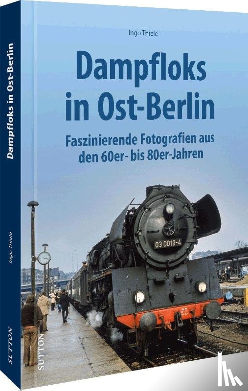 Thiele, Ingo - Dampfloks in Ost-Berlin