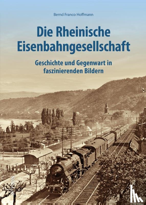 Hoffmann, Bernd Franco - Die Rheinische Eisenbahngesellschaft