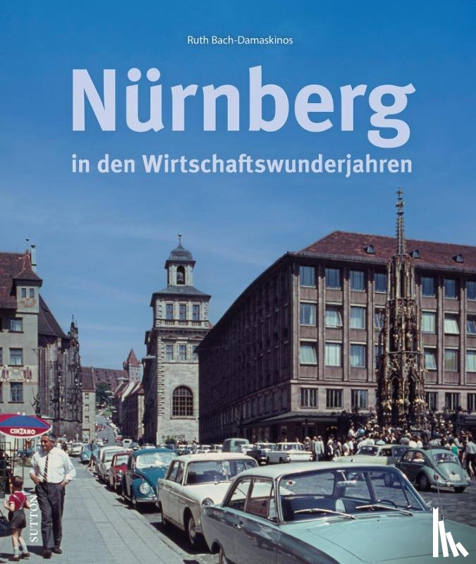 Bach-Damaskinos, Ruth - Nürnberg in den Wirtschaftswunderjahren