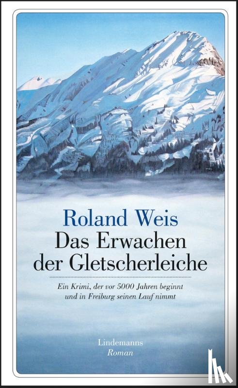 Weis, Roland - Das Erwachen der Gletscherleiche