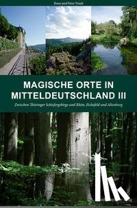 Traub, Peter, Traub, Ilona - Magische Orte in Mitteldeutschland 03