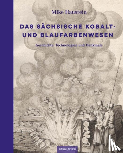 Haustein, Mike - Das sächsische Kobalt- und Blaufarbenwesen