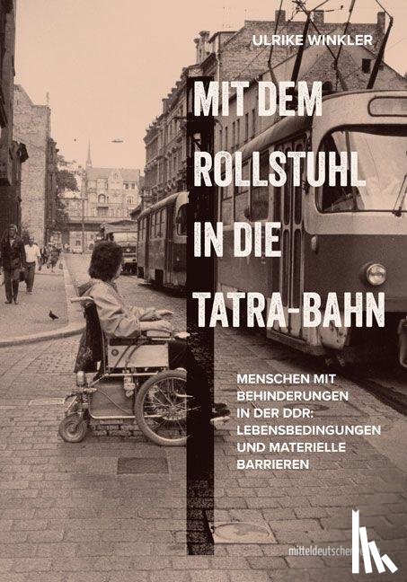 Winkler, Ulrike - Mit dem Rollstuhl in die Tatra-Bahn