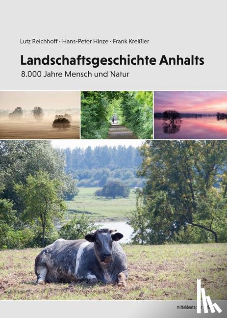 Reichhoff, Lutz, Hinze, Hans-Peter, Kreißler, Frank - Landschaftsgeschichte Anhalts