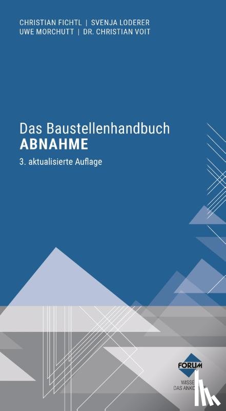 Fichtl, Christian, Loderer, Martin, Morchutt, Uwe, Voit, Christian - Das Baustellenhandbuch Abnahme