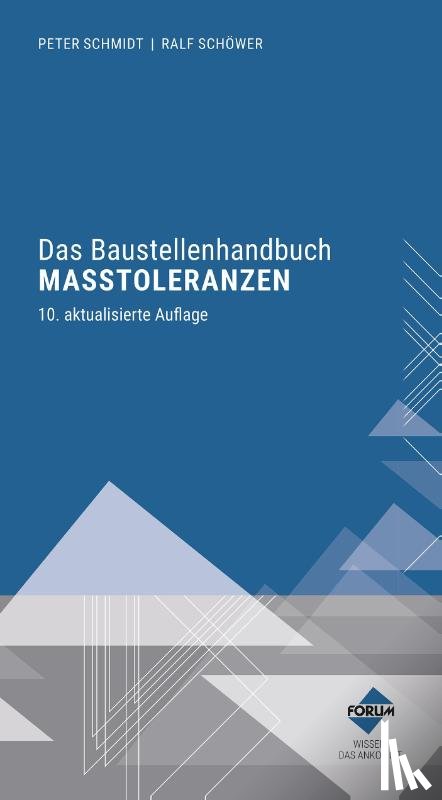 Schmidt, Peter, Schöwer, Ralf - Das Baustellenhandbuch der Maßtoleranzen