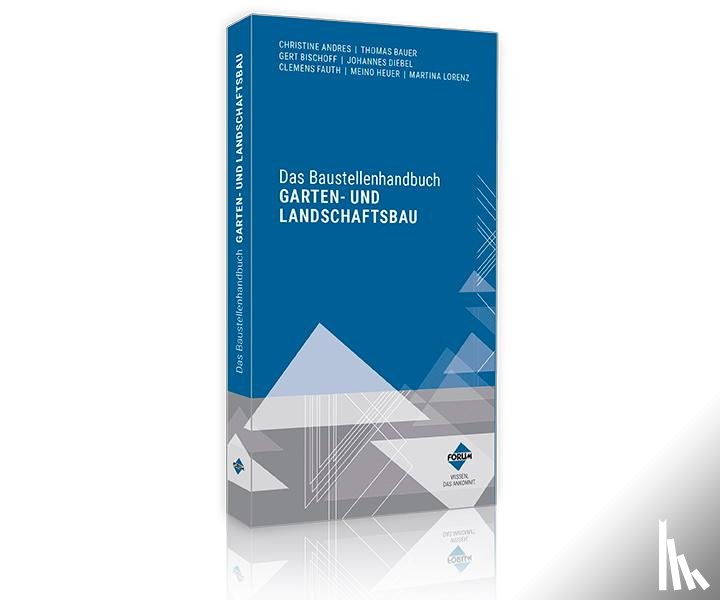 Andres, Christine, Bauer, Thomas, Bischoff, Gert, Diebel, Johannes - Das Baustellenhandbuch Garten- und Landschaftsbau
