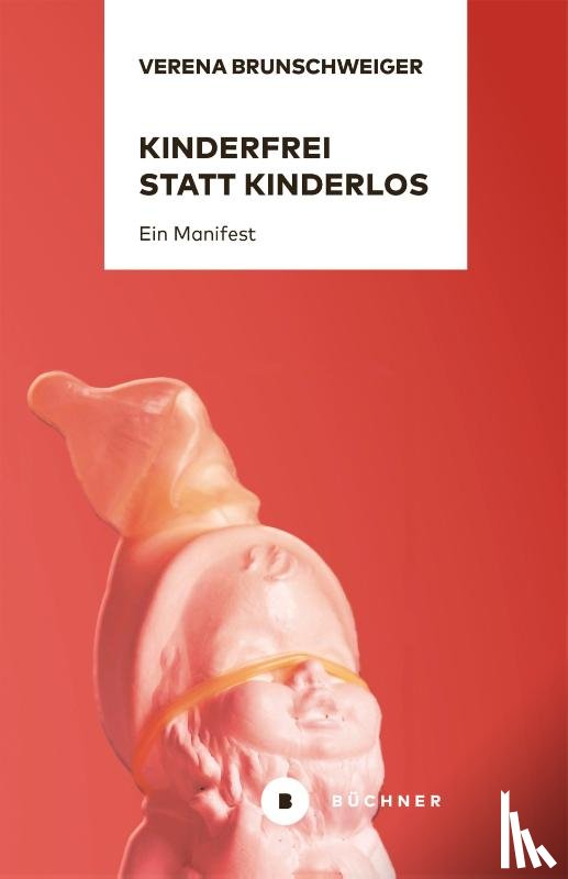 Brunschweiger, Verena - Kinderfrei statt kinderlos