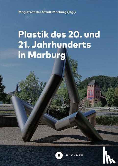 Pätzold, Gerhard, Geese, Uwe, Kimpel, Harald, Bernhammer, Angelika - Plastik des 20. und 21. Jahrhunderts in Marburg
