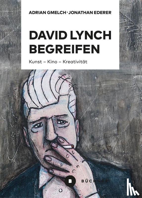 Ederer, Jonathan, Gmelch, Adrian - David Lynch begreifen