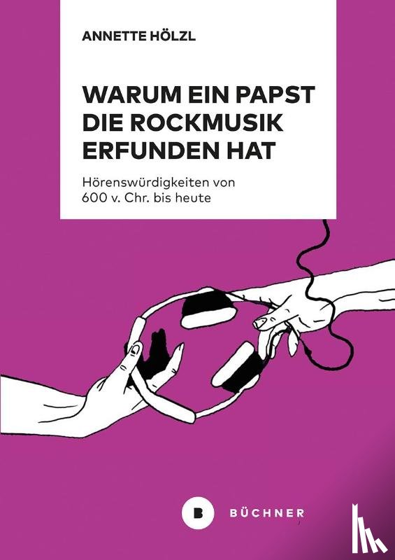Hölzl, Annette - Warum ein Papst die Rockmusik erfunden hat