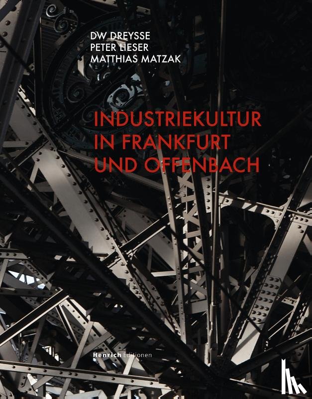 Dreysse, Dw, Lieser, Peter, Matzak, Matthias - Industriekultur in Frankfurt und Offenbach