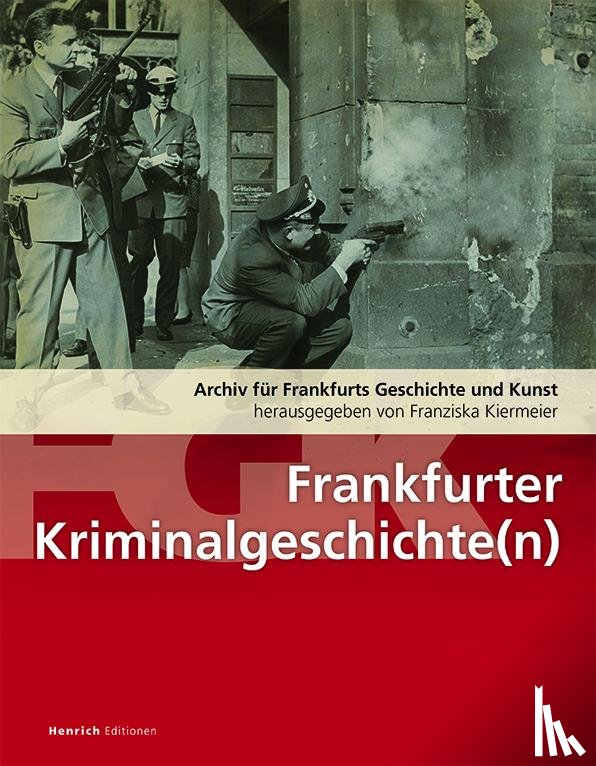  - Frankfurter Kriminalitätsgeschichte(n)