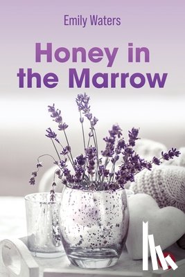 Waters, Emily - Honey in the Marrow
