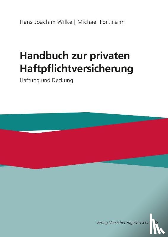 Wilke, Hans Joachim, Fortmann, Michael - Handbuch zur privaten Haftpflichtversicherung