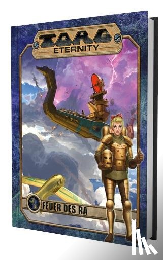 Reeves, Brian, Hayhurst, Darrell - Torg Eternity - Feuer des Ra Abenteuer