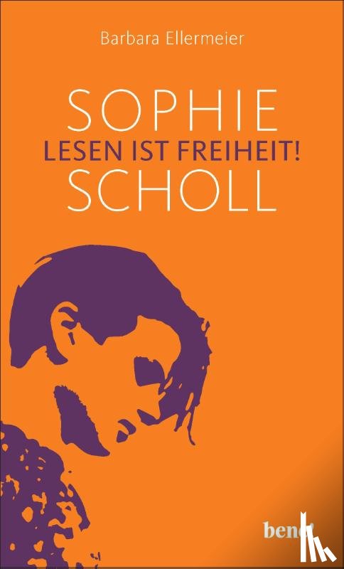 Ellermeier, Barbara - Sophie Scholl - Lesen ist Freiheit
