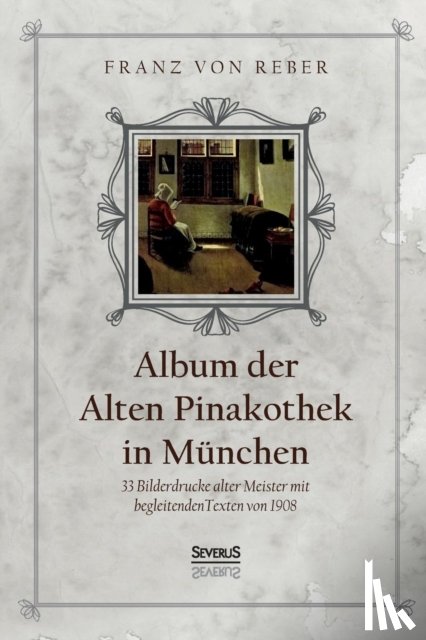 Reber, Franz Von - Album der Alten Pinakothek in Munchen