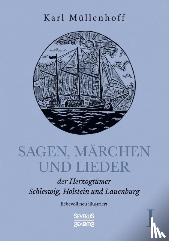 Mullenhoff, Karl - Sagen, Marchen und Lieder der Herzogtumer Schleswig, Holstein und Lauenburg. Band I