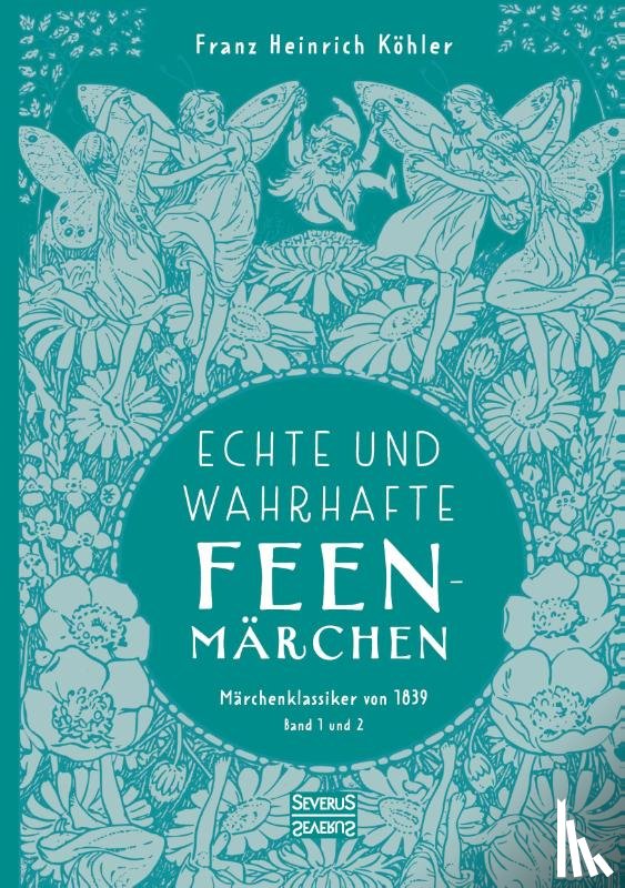 Köhler, Franz Heinrich - Echte und wahrhafte Feenmärchen