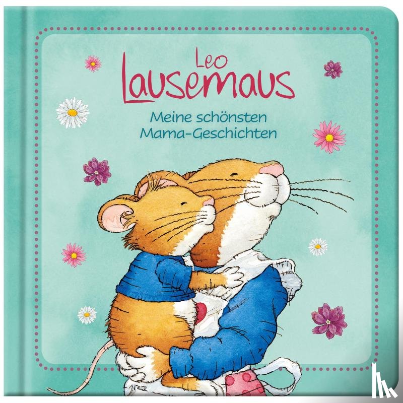  - Leo Lausemaus - Meine schönsten Mama-Geschichten
