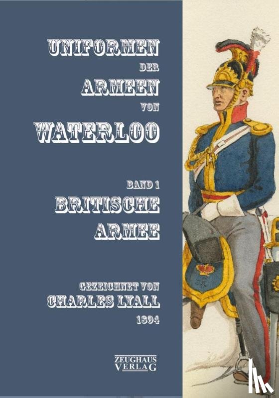  - Uniformen der Armeen von Waterloo