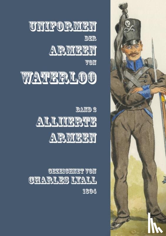  - Uniformen der Armeen von Waterloo
