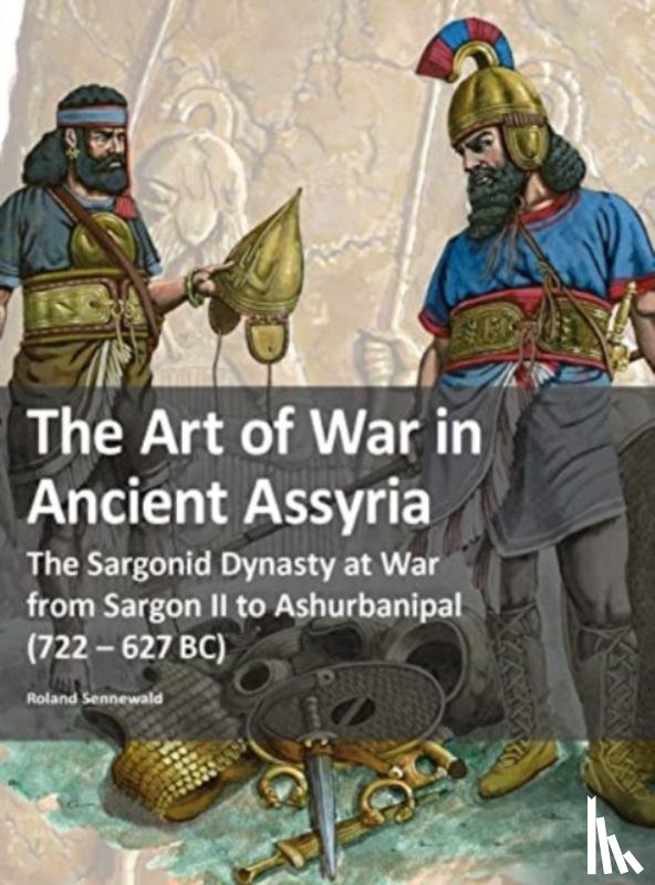 Sennewald, Roland - The Art of War in Ancient Assyria