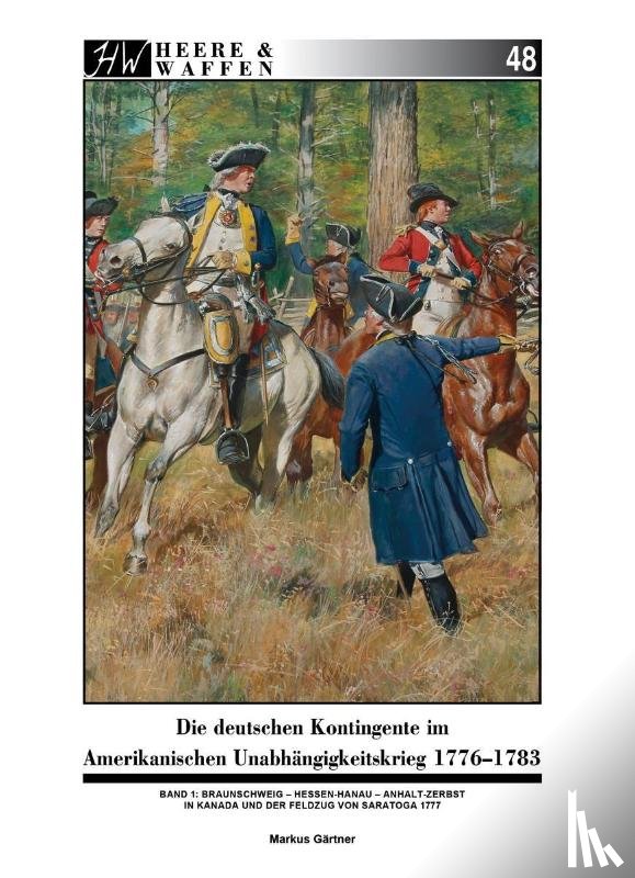 Gärtner, Markus - Die deutschen Kontingente im Amerikanischen Unabhängigkeitskrieg 1776-1783