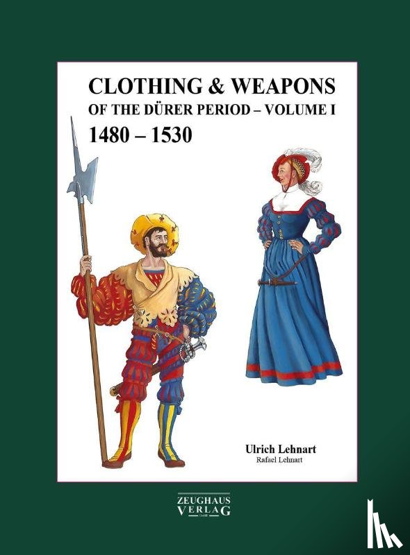 Lehnart, Ulrich - Clothing & Weapons of the Durer Period 1480-1530
