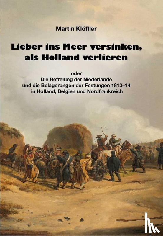 Klöffler, Martin - Lieber ins Meer versinken, als Holland verlieren