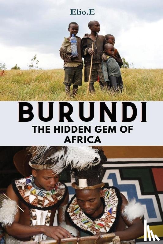 Endless, Elio - Burundi The Hidden Gem Of Africa