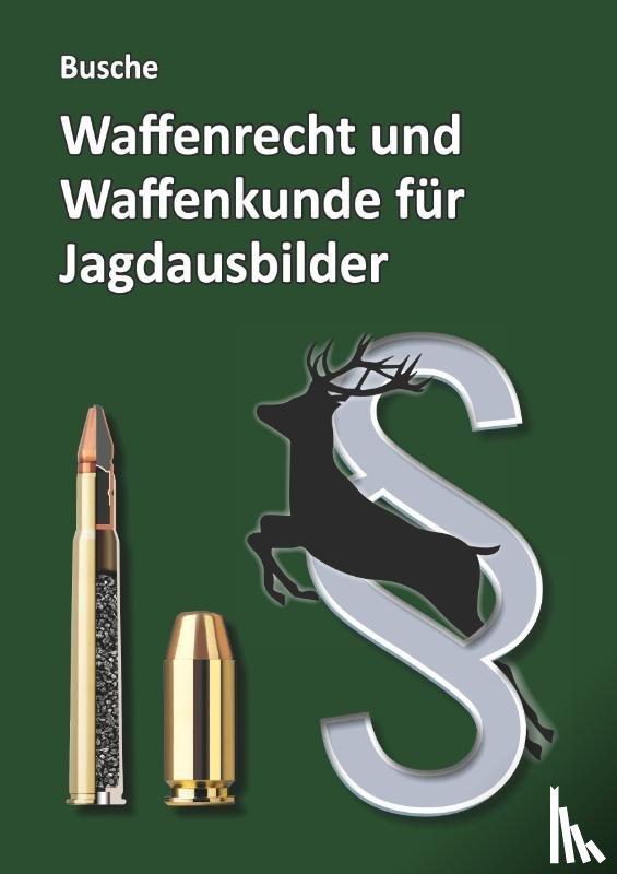 Busche, André - Waffenrecht und Waffenkunde für Jagdausbilder