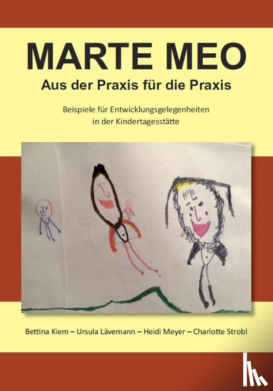Kiem, Bettina, Lävemann, Ursula, Meyer, Heidi, Strobl, Charlotte - Marte Meo - Aus der Praxis für die Praxis