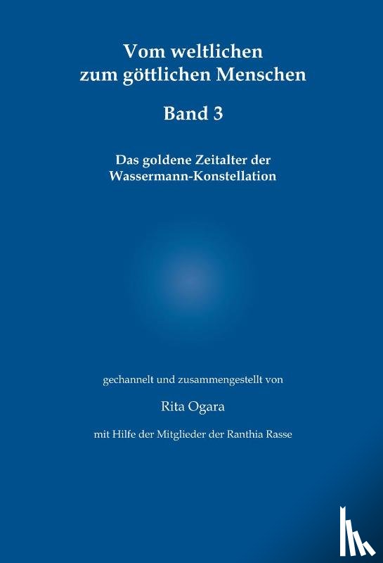 Ogara, Rita - Vom weltlichen zum göttlichen Menschen - Band 3