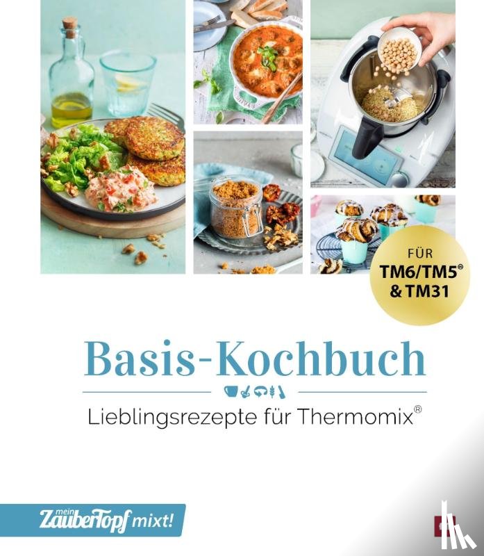 - mein ZauberTopf mixt! Basis Kochbuch