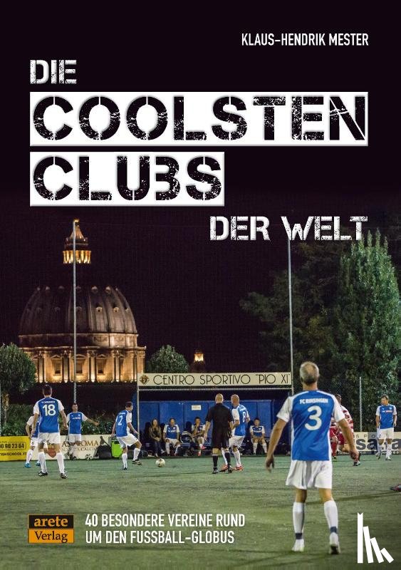Mester, Klaus-Hendrik - Die coolsten Clubs der Welt