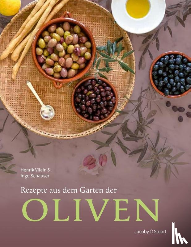Vilain, Henrik, Schauser, Ingo - Rezepte aus dem Garten der Oliven