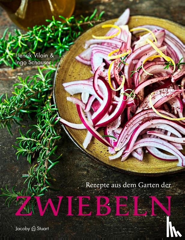 Schauser, Ingo, Vilain, Henrik - Rezepte aus dem Garten der Zwiebeln