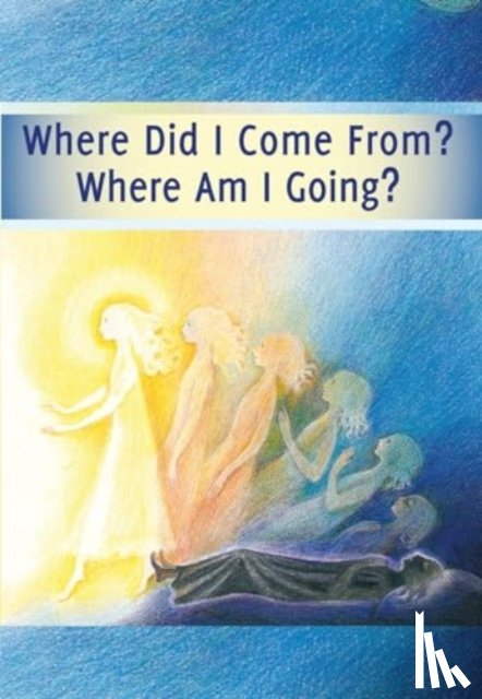 Gabriele Publishing, House - Where Did I Come From? – Where Am I Going?