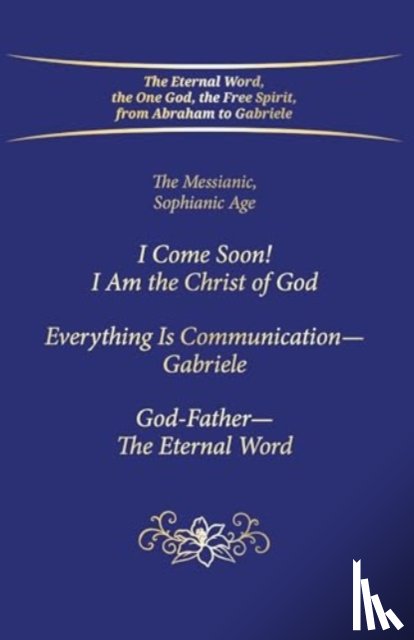 Gabriele Publishing, House - "I Come Soon! I Am the Christ of God. Everything is Communication – Gabriele. God-Father – The Eternal Word."