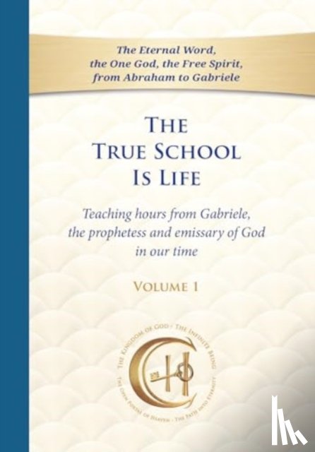 Gabriele Publishing, House - The True School Is Life, Volume 1